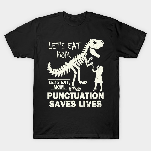 Funny Let's Eat Mom Punctuation Saves Lives T-Shirt by Etopix